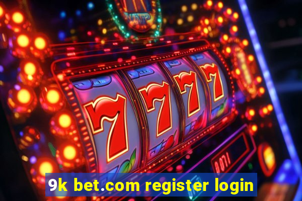 9k bet.com register login